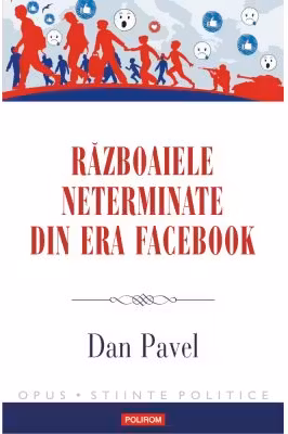 Razboaiele neterminate din era Facebook