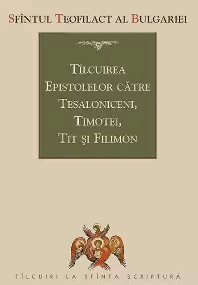Tâlcuirea Epistolelor către Tesaloniceni, Timotei, Tit și Filimon