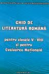 Ghid de literatura romană pentru clasele V-VIII și pentru Evaluarea Națională