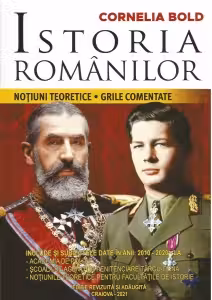 Istoria romanilor. Notiuni teoretice. Grile comentate