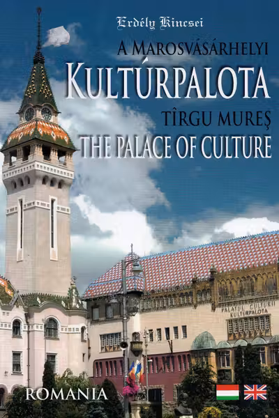 A Marosvásárhelyi Kultúrpalota. Tîrgu Mureș The Palace of Culture