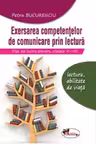 Exersarea competențelor de comunicare prin lectură. Fișe de lucru - Clasele 5-8