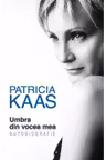 Patricia Kaas. Umbra din vocea mea
