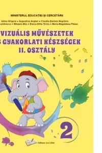 Arte vizuale si abilitati practice pentru clasa a II-a. Manual in limba maghiara