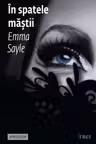 In spatele mastii - Emma Sayle. Traducere de Camelia Ghioc