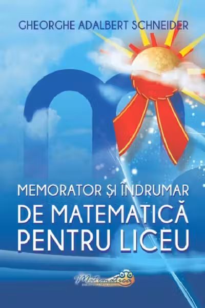 Memorator și îndrumar de matematică pentru liceu