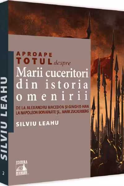 Aproape totul despre... Marii cuceritori din istoria omenirii