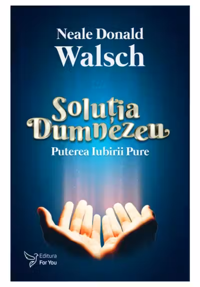 Solutia Dumnezeu. Puterea iubirii pure