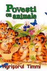 Povesti cu animale. Tigrisorul Timmi