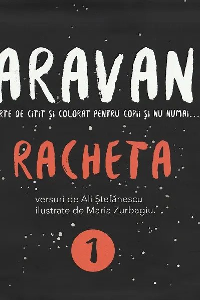 Caravana: Racheta. Carte de citit și colorat pentru copii și nu numai