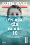 Femeia din cabina 10 - Ruth Ware. Traducere de Ciprian Siulea