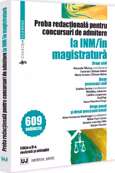 Proba redacționala pentru concursuri de admitere la INM/in magistratura. Ediția a II-a, revazuta și adaugita