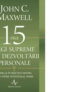 Cele 15 legi supreme ale dezvoltarii personale. Pune-le in practica pentru a-ti atinge potentialul maxim