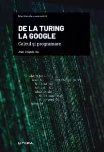 Mari idei ale matematicii. DE LA TURING LA GOOGLE. Calcul si programare