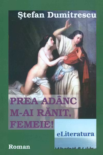 Prea adânc m-ai rănit, femeie!