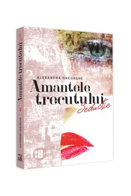 Amantele trecutului Vol.2: Seductie