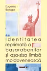Identitatea reprimata a basarabenilor si asa-zisa limba moldoveneasca