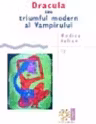 Dracula sau triumful modern al Vampirului