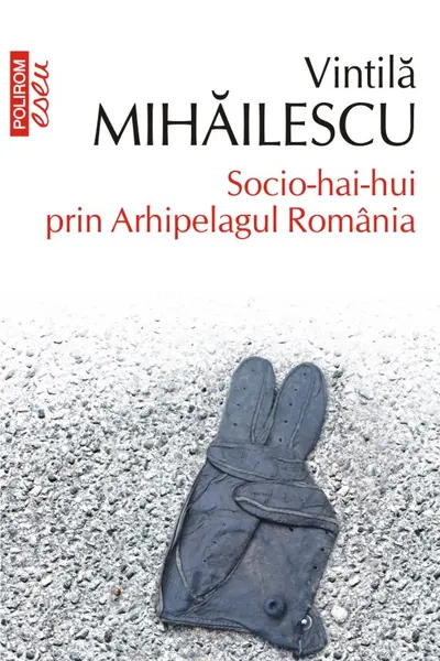 Socio-hai-hui prin Arhipelagul Romania (editia 2020, de buzunar)