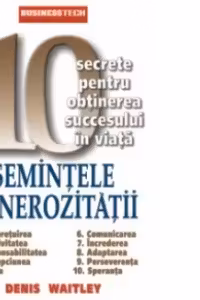 Semintele generozitatii. 10 secrete pentru obtinerea succesului in viata