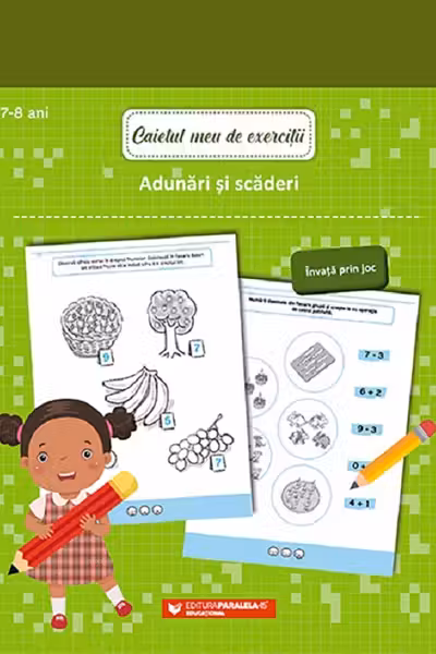 Caietul meu de exercitii. Adunari si scaderi. 7-8 ani