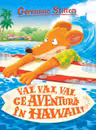 Vai Vai ce aventura in Hawaii (vol.11 seria Geronimo Stilton)