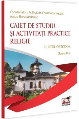 Religie. Cultul ortodox Clasa 9. Caiet de studiu si activitati practice