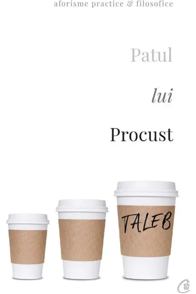 Patul lui Procust. Aforisme practice si filozofice