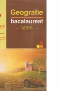 Geografie - Bacalaureat - Teste (editie 2011)