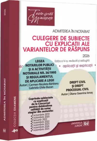 Admiterea în notariat. Culegere de subiecte cu explicații Ed.2026