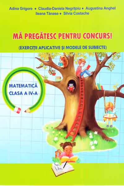Ma pregatesc pentru concurs! - Matematica, cls. a IV-a