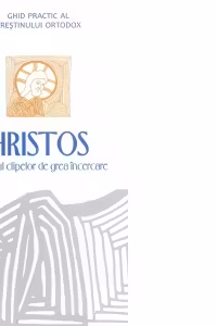 Hristos, prietenul clipelor de grea incercare