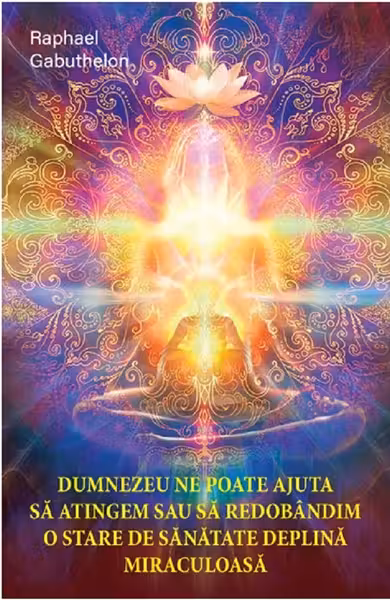 Dumnezeu ne poate ajuta sa atingem si sa redobandim o stare de sanatate deplina si miraculoasa