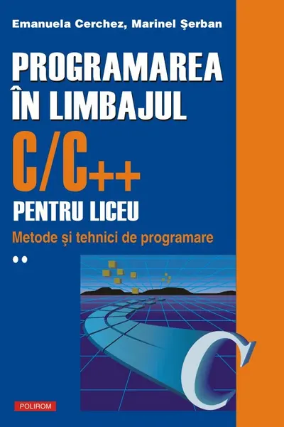 Programarea in limbajul C/C pentru liceu. Volumul al II-lea