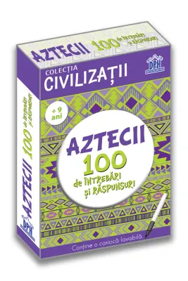 Aztecii. 100 de intrebari si raspunsuri