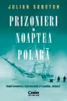 Prizonieri in noaptea polara. Roald Amundsen Emil Racovita si Expeditia "Belgica"