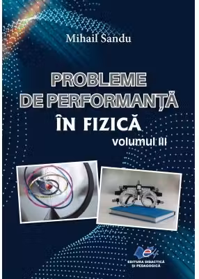 Probleme de performanta in fizica Volumul 3