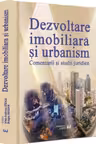Dezvoltare imobiliara si urbanism. Comentarii si studii juridice