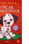 Biblioteca pentru copii. OSCAR SE SIMTE SINGUR. editie noua