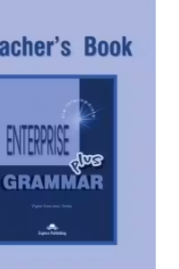 Curs de gramatica limba engleza Enterprise Grammar Plus Manualul profesorului - Virginia Evans, Jenny Dooley