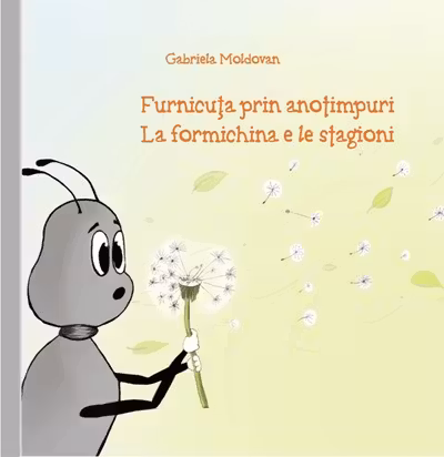 Furnicuta prin anotimpuri / La Formichina e le Stagioni