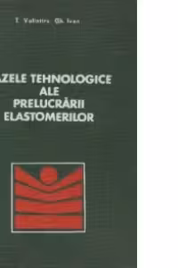Bazele tehnologice ale prelucrarii elastomerilor