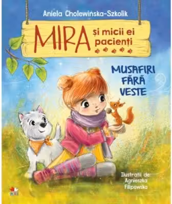 MIRA SI MICII EI PACIENTI. MUSAFIRI FARA VESTE. Aniela Cholewinska-Szkolik