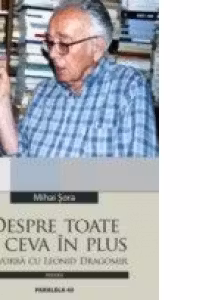 DESPRE TOATE SI CEVA IN PLUS - DE VORBA CU LEONID DRAGOMIR