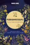 Psihoaromaterapia. Trezirea Vindecătorului Interior