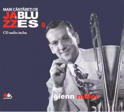 Mari cantareti de jazz si blues. Glenn Miller. Vol. 5 +CD