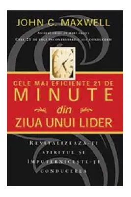 Cele mai eficiente 21 de minute din ziua unui lider