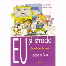 Eu si strada. Securitatea la trafic cl.4. Lyceum