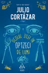 Ocolul zilei in optzeci de lumi. Julio Cortazar. ART
