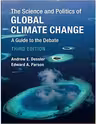 The Science and Politics of Global Climate Change: A Guide to the Debate - Andrew E. Dessler, Edward A. Parson